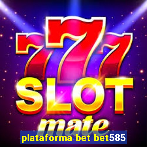 plataforma bet bet585